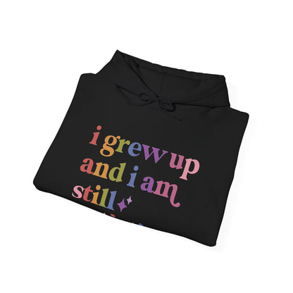 I Grew Up and I Am Still Autistic Hoodie