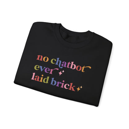 No Chatbot Ever Laid Brick Sweatshirt