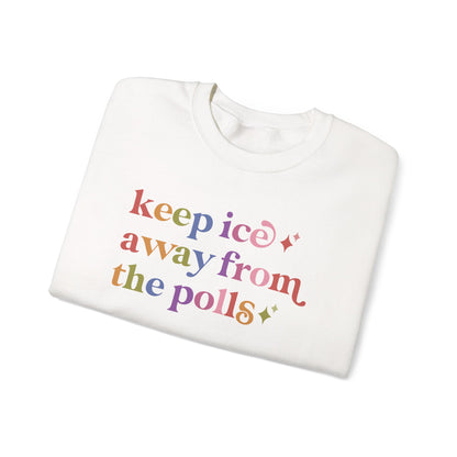 Keep Ice Away From the Polls Sweatshirt