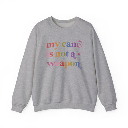 My Cane is not a Weapon Sweatshirt