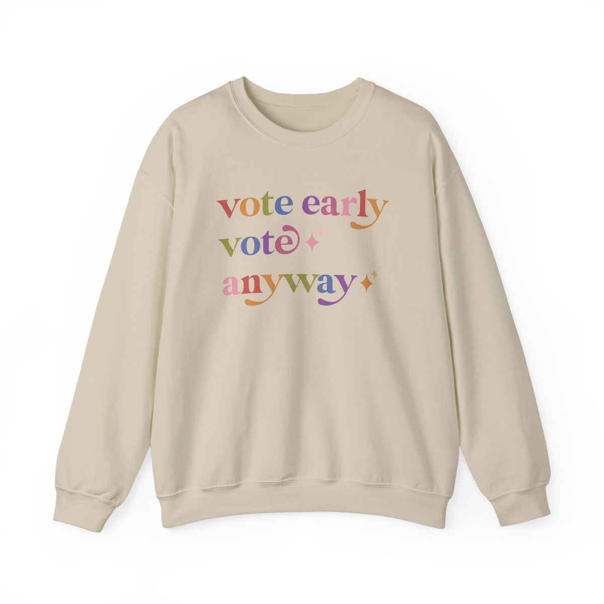 Vote Early Vote Anyway Sweatshirt
