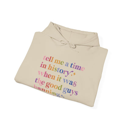 Tell Me a Time in History When It Was the Good Guys Banning Books Hoodie