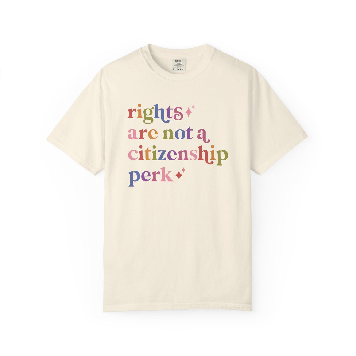 Rights are not a Citizenship Perk Comfort Colors Unisex T-Shirt