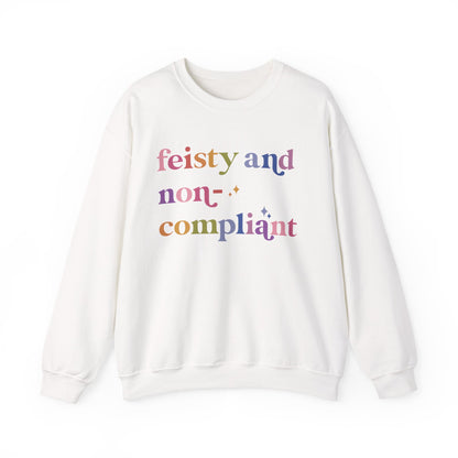 Feisty and Non-compliant Sweatshirt