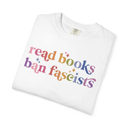 Read Books Ban Fascists Comfort Colors Unisex T-Shirt