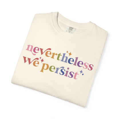 Nevertheless We Persist Comfort Colors Unisex T-Shirt