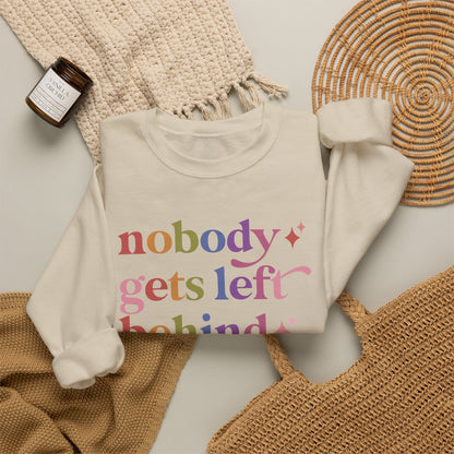 Nobody Gets Left Behind Sweatshirt