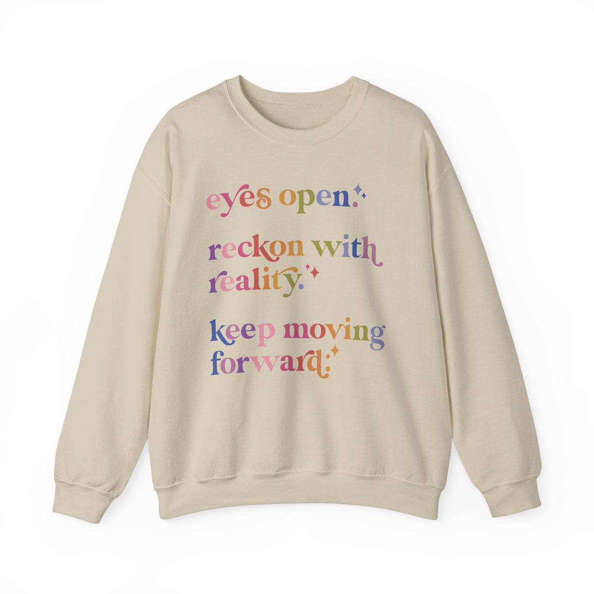 Eyes Open. Reckon With Reality. Keep Moving Forward. Sweatshirt