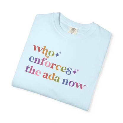 Who Enforces the Ada Now Comfort Colors Unisex T-Shirt