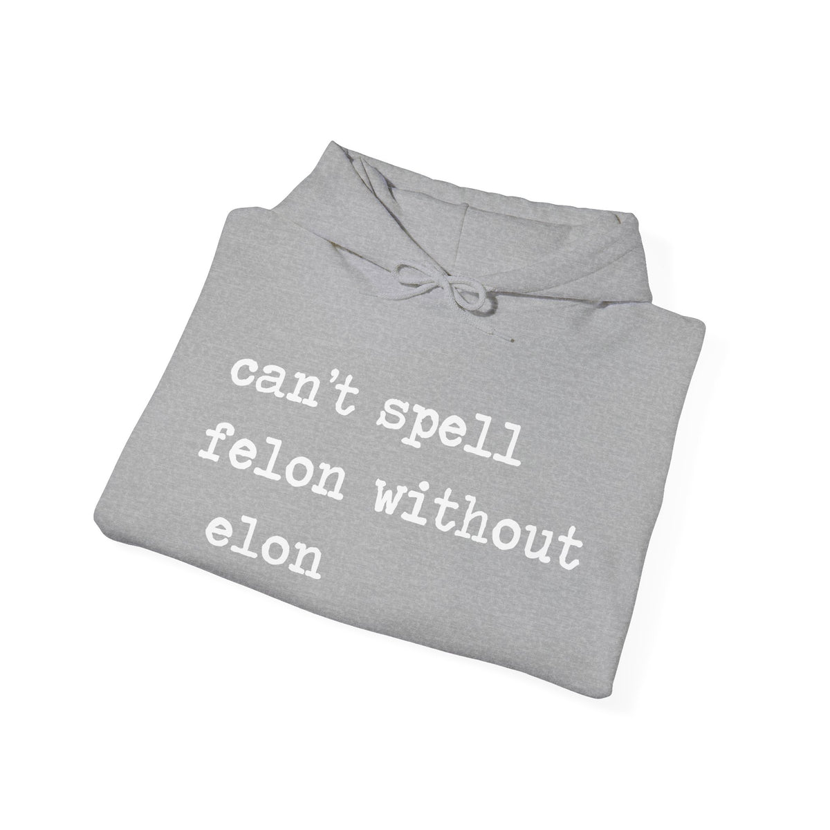 Can't Spell Felon Without Elon Hoodie