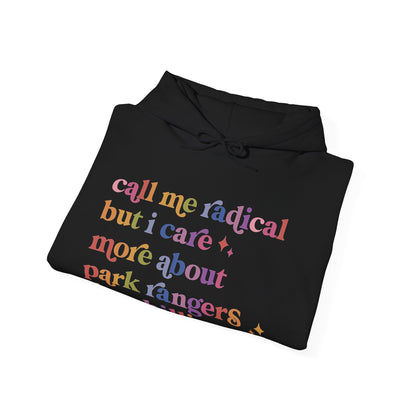 Call Me Radical but I Care More About Park Rangers Than Billionaires Hoodie
