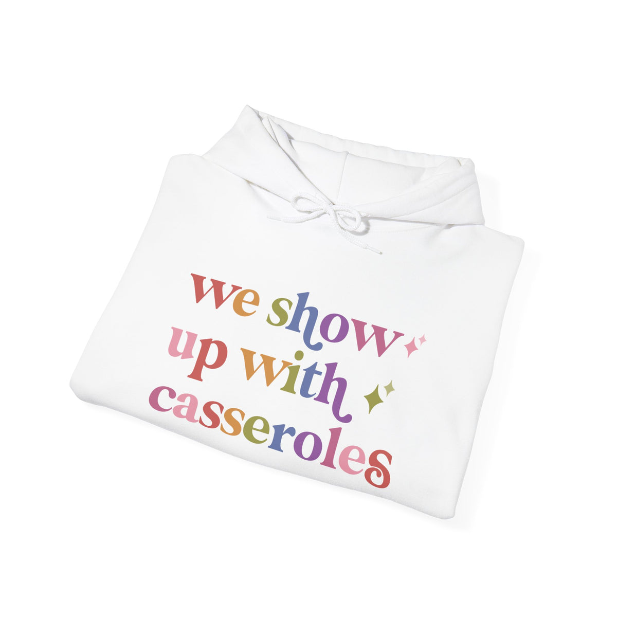We Show Up With Casseroles Hoodie