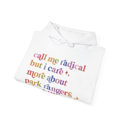 Call Me Radical but I Care More About Park Rangers Than Billionaires Hoodie