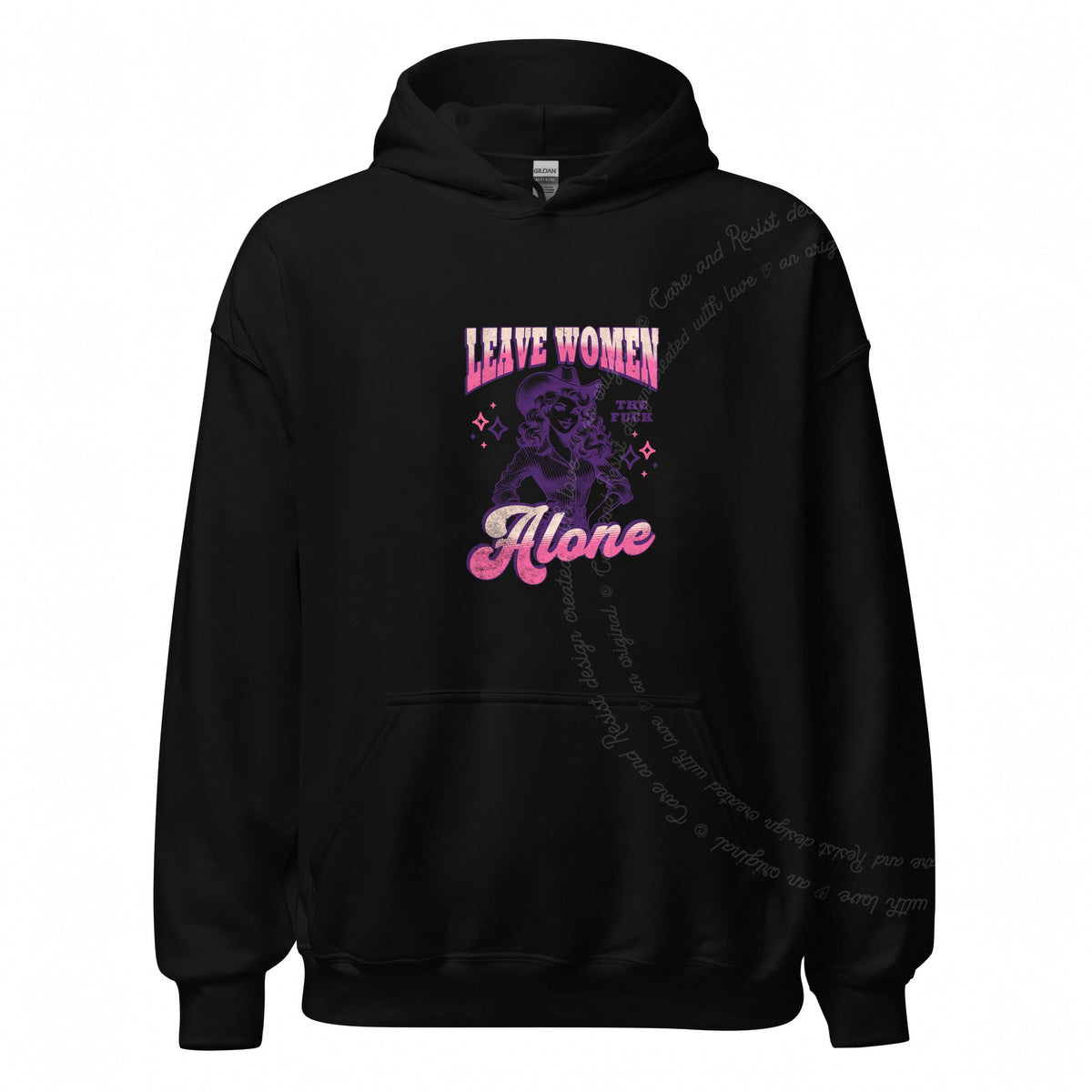 Leave Women the Fuck Alone Care & Resist Gildan hoodie in Black
