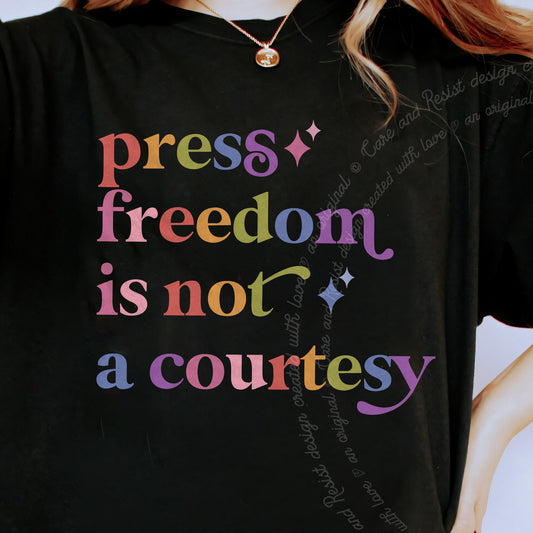 Press Freedom is not a Courtesy Care & Resist progressive t-shirt in Black