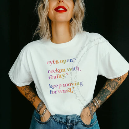 Eyes Open. Reckon With Reality. Keep Moving Forward. Care & Resist progressive t-shirt in White