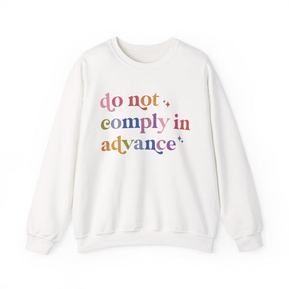 Do Not Comply in Advance Sweatshirt