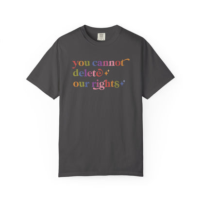 You Cannot Delete Our Rights Comfort Colors Unisex T-Shirt