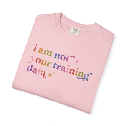 I Am not Your Training Data Comfort Colors Unisex T-Shirt