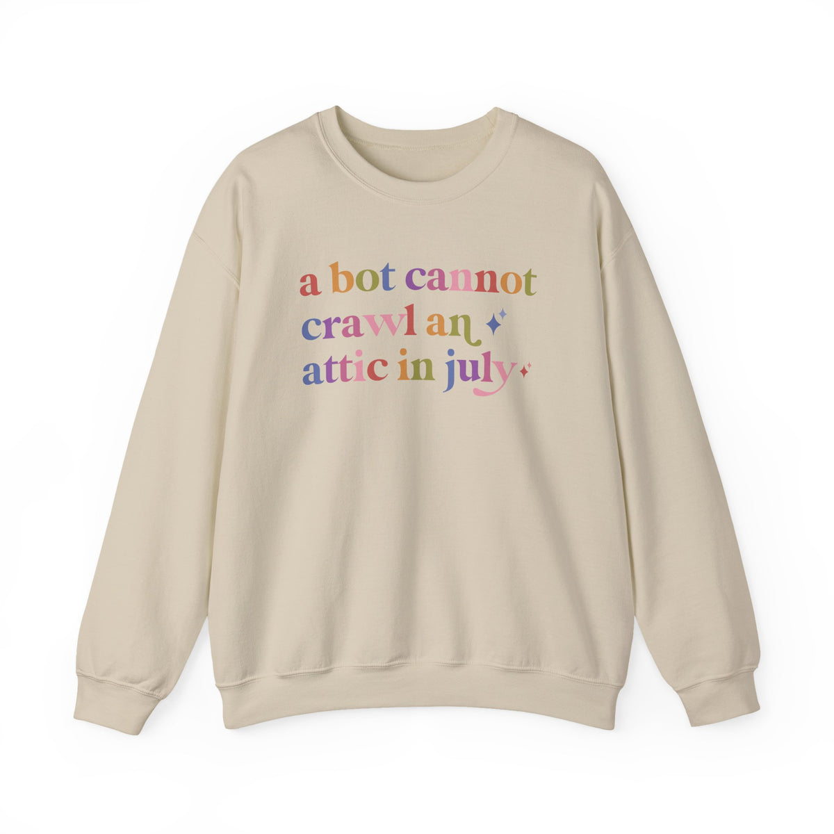 A Bot Cannot Crawl an Attic in July Sweatshirt