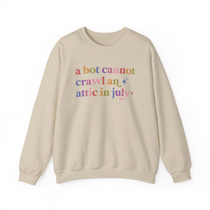 A Bot Cannot Crawl an Attic in July Sweatshirt