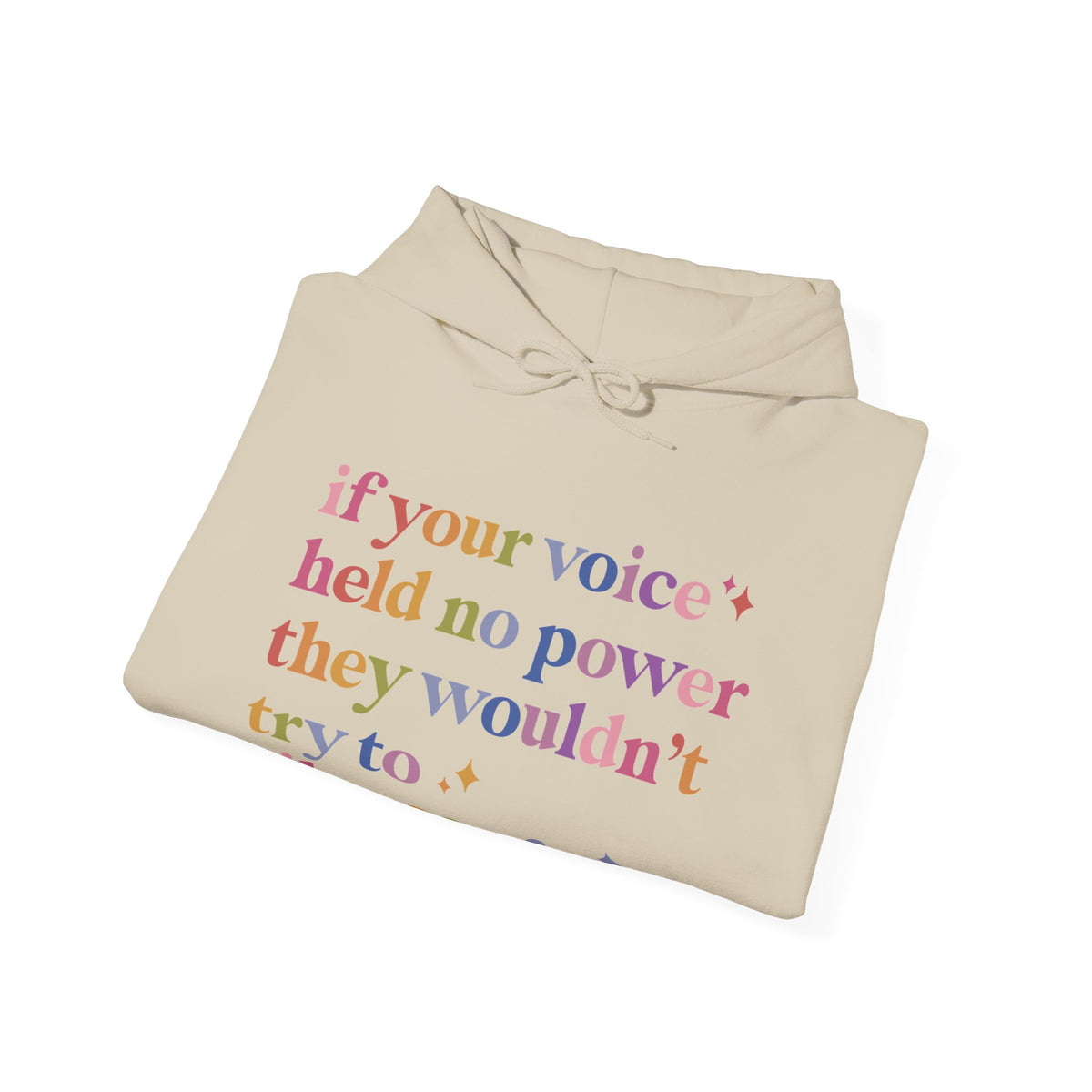 If Your Voice Held No Power They Wouldn't Try to Silence You Hoodie