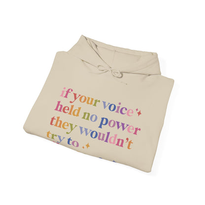 If Your Voice Held No Power They Wouldn't Try to Silence You Hoodie