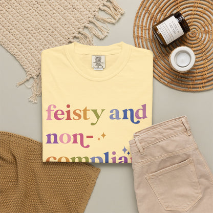 Feisty and Non-compliant Comfort Colors Unisex T-Shirt