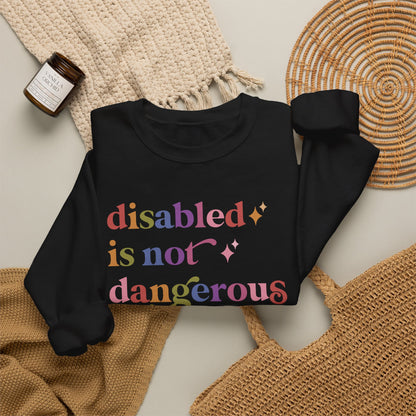 Disabled is not Dangerous Sweatshirt