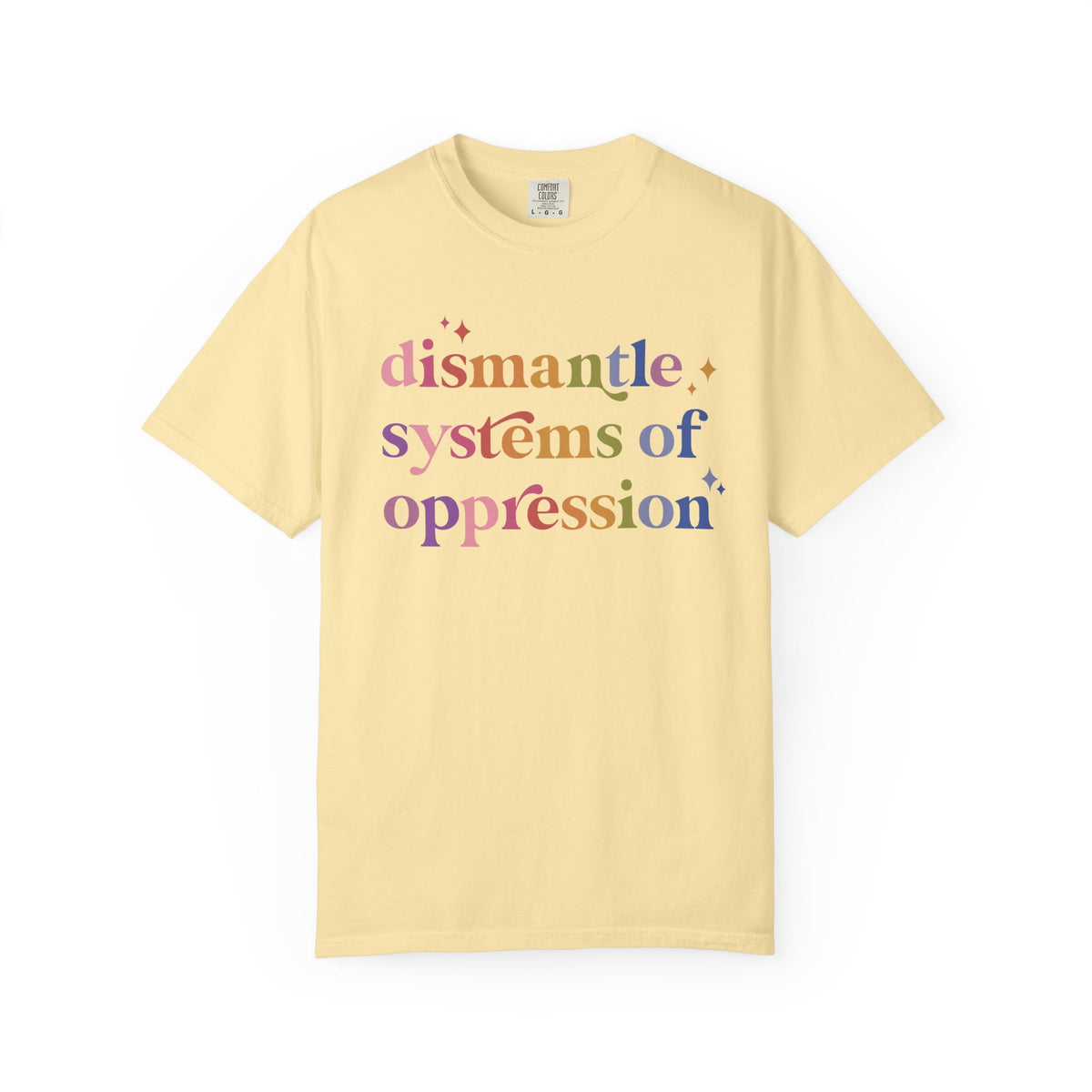 Dismantle Systems of Oppression Comfort Colors Unisex T-Shirt