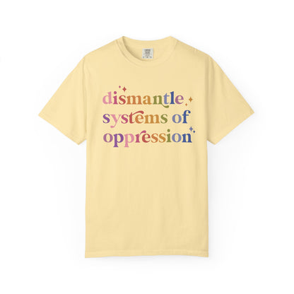 Dismantle Systems of Oppression Comfort Colors Unisex T-Shirt