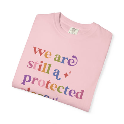 We are Still a Protected Class Comfort Colors Unisex T-Shirt