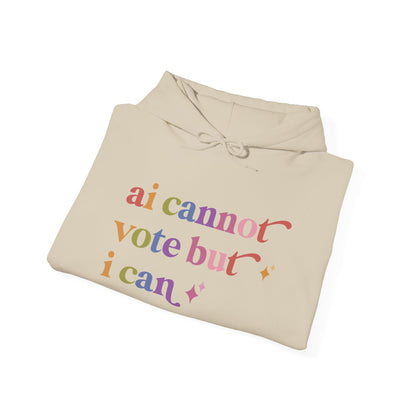 Ai Cannot Vote but I Can Hoodie