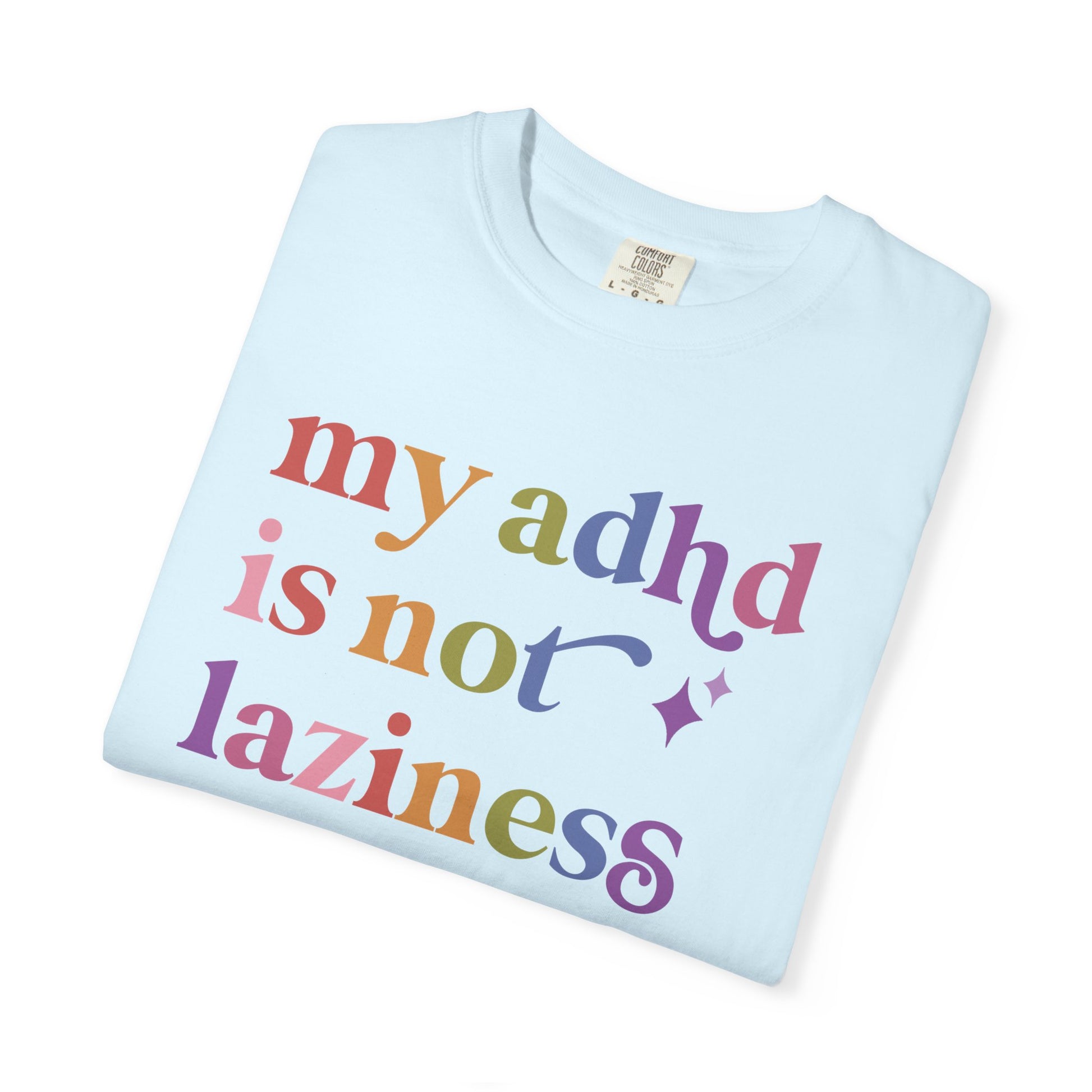 My Adhd is not Laziness Care & Resist rainbow Comfort Colors tee