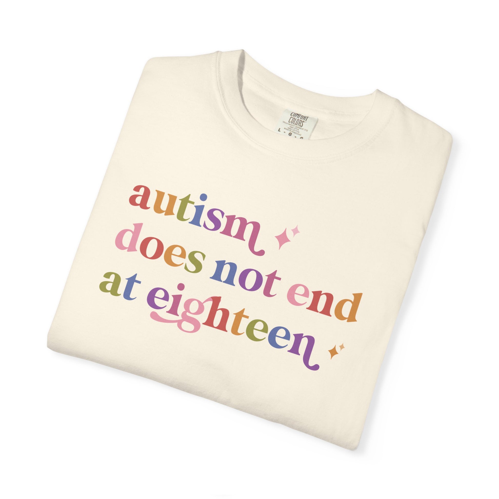 Autism Does not End At Eighteen Care & Resist rainbow Comfort Colors tee