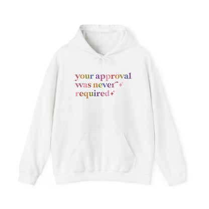Your Approval Was Never Required Hoodie