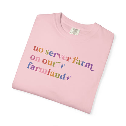 No Server Farm on Our Farmland Comfort Colors Unisex T-Shirt