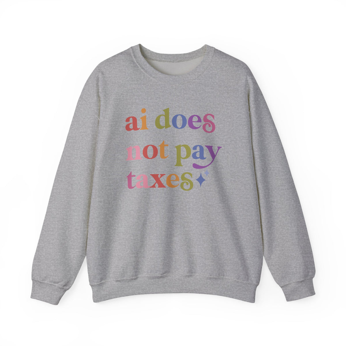 Ai Does not Pay Taxes Sweatshirt