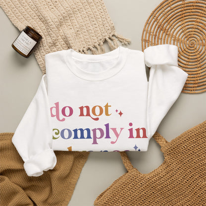 Do Not Comply in Advance Sweatshirt