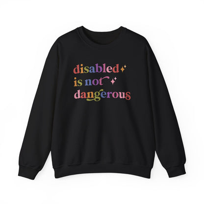 Disabled is not Dangerous Sweatshirt