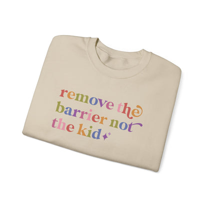 Remove the Barrier not the Kid Sweatshirt