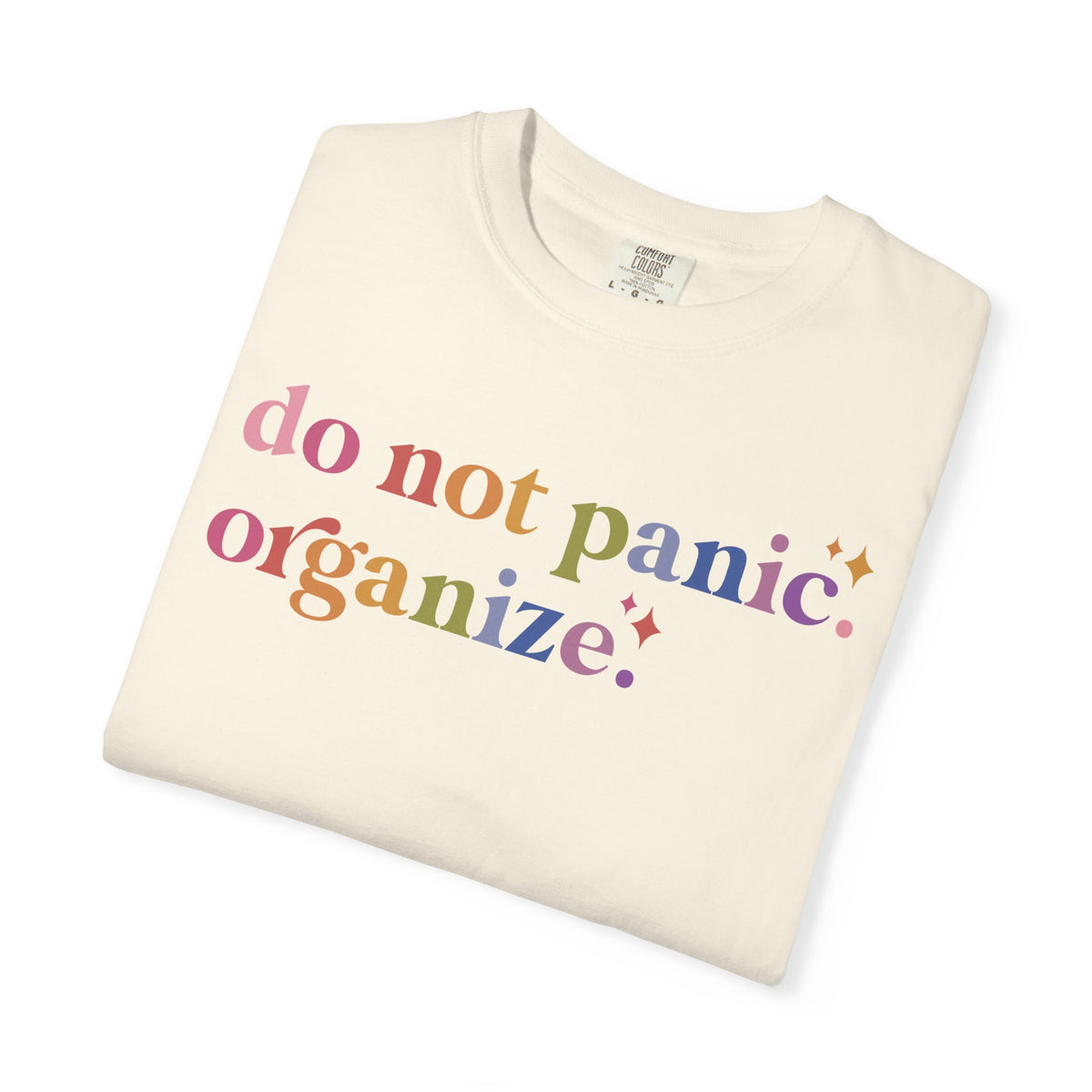 Do Not Panic. Organize. Comfort Colors Unisex T-Shirt