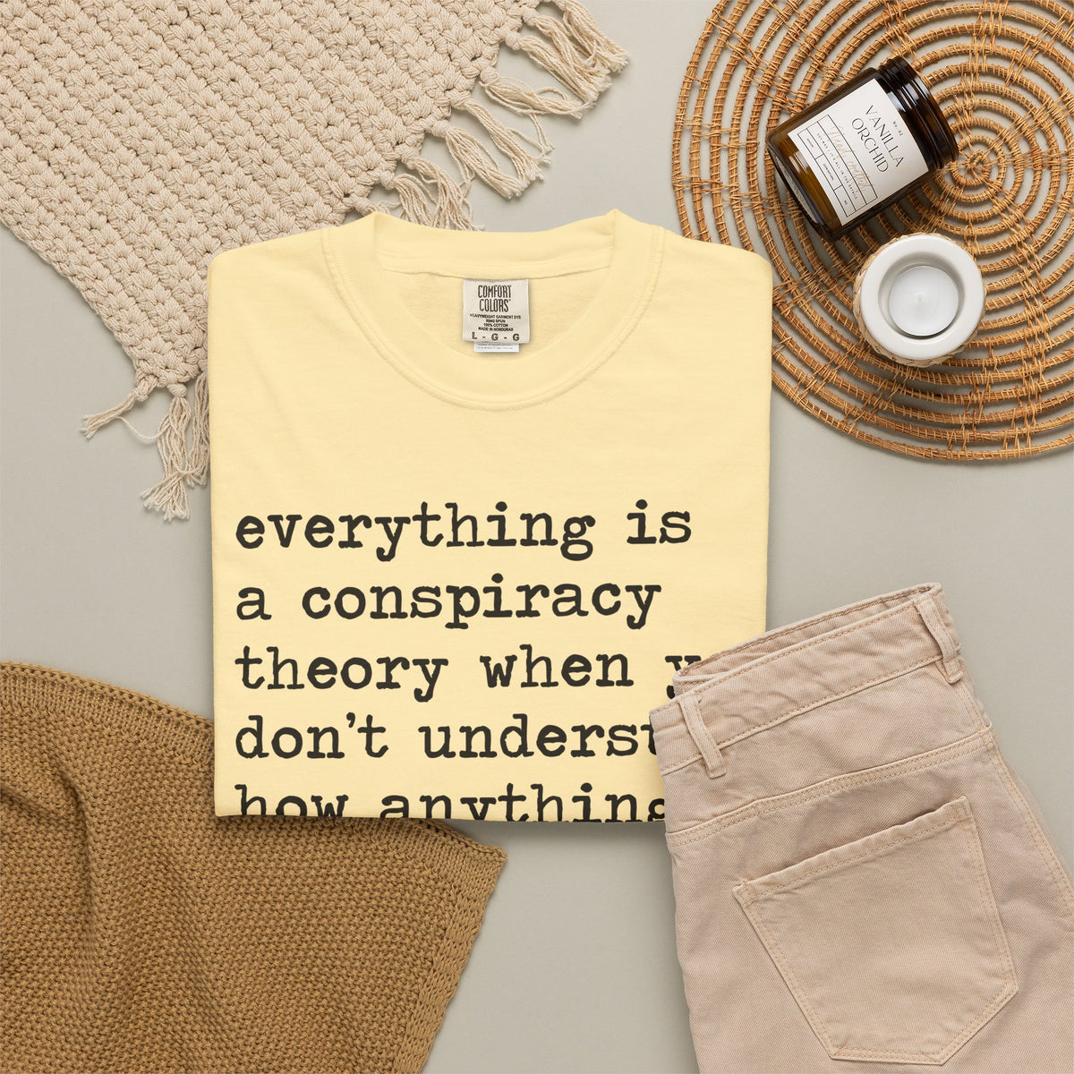 Everything Is a Conspiracy Theory When You Don't Understand How Anything Works Comfort Colors Unisex T-Shirt