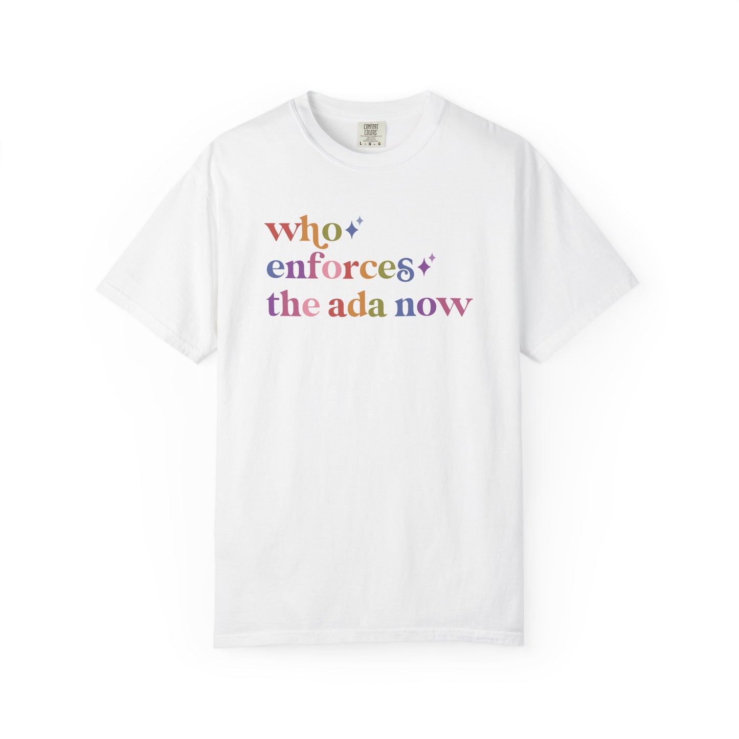 Who Enforces the Ada Now Comfort Colors Unisex T-Shirt