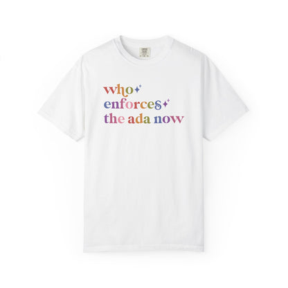 Who Enforces the Ada Now Comfort Colors Unisex T-Shirt