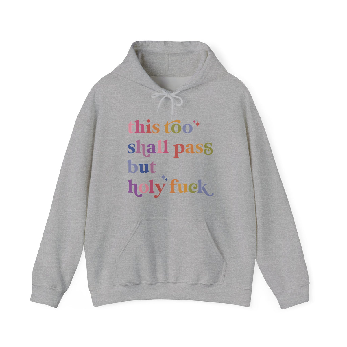 This Too Shall Pass but Holy Fuck Hoodie