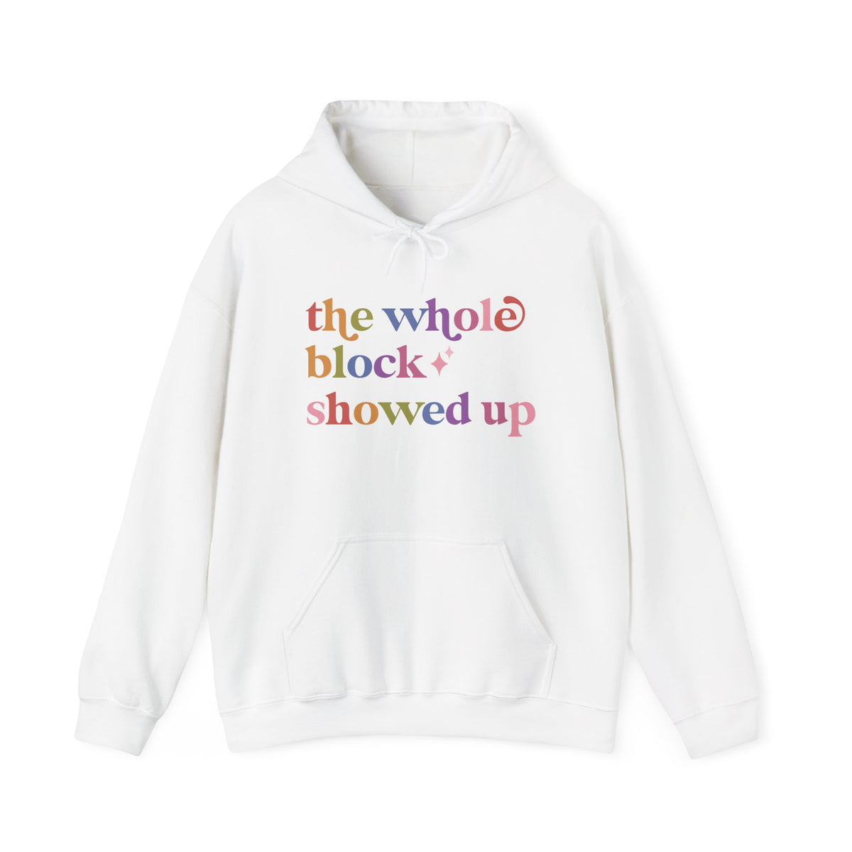 The Whole Block Showed Up Hoodie
