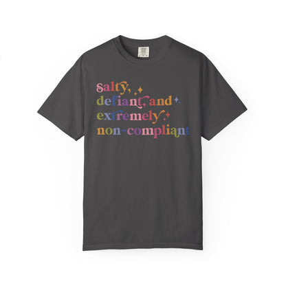 Salty, Defiant, and Extremely Non-compliant Comfort Colors Unisex T-Shirt