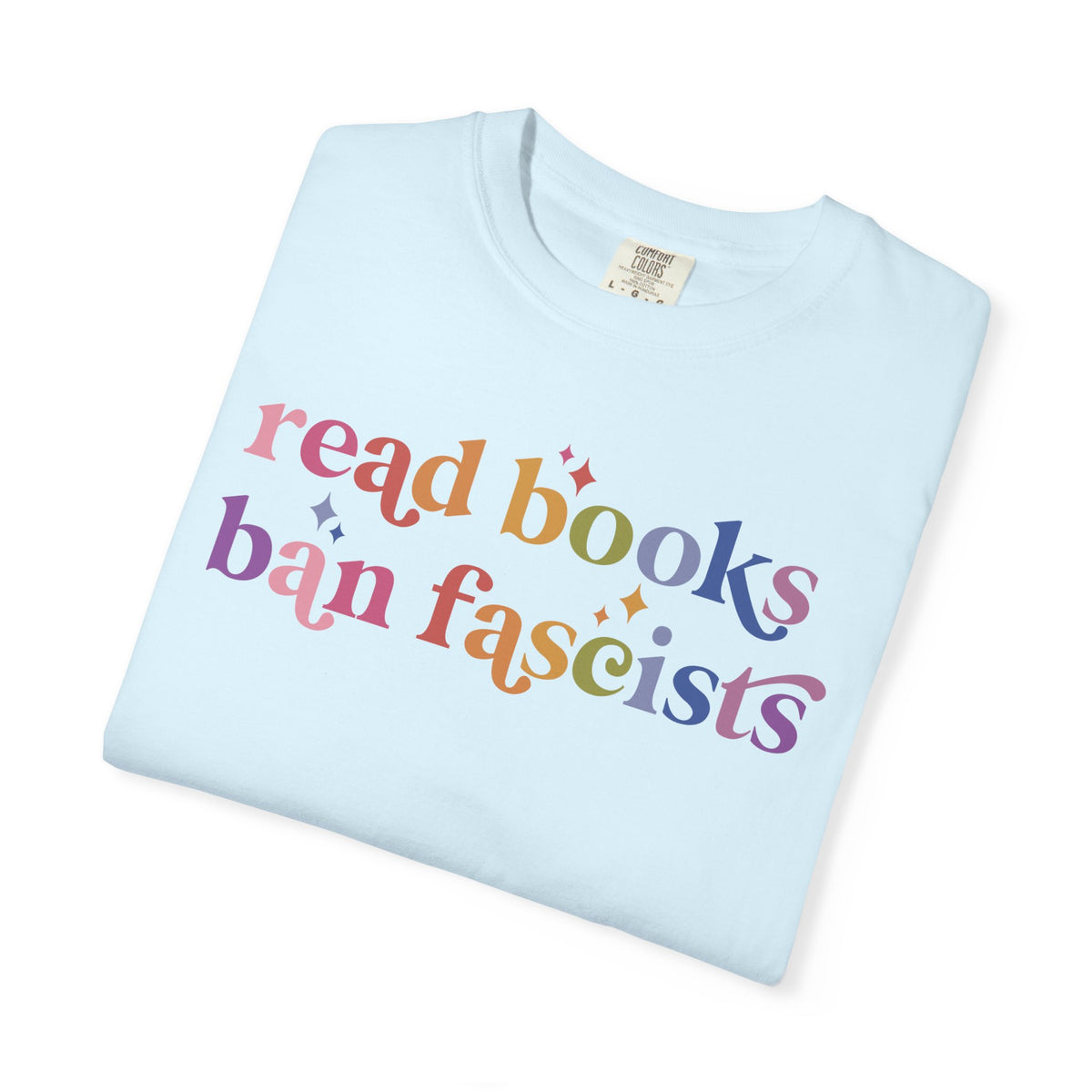 Read Books Ban Fascists Comfort Colors Unisex T-Shirt