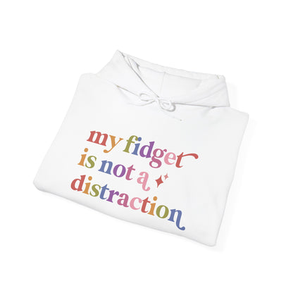 My Fidget is not a Distraction Hoodie